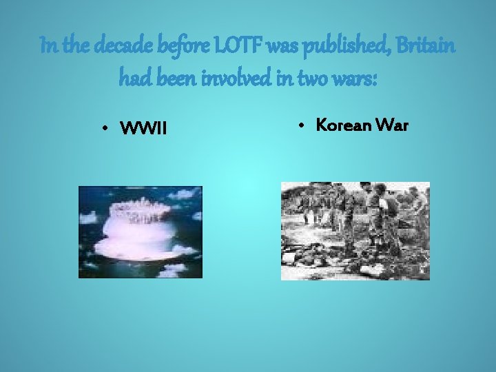 In the decade before LOTF was published, Britain had been involved in two wars: