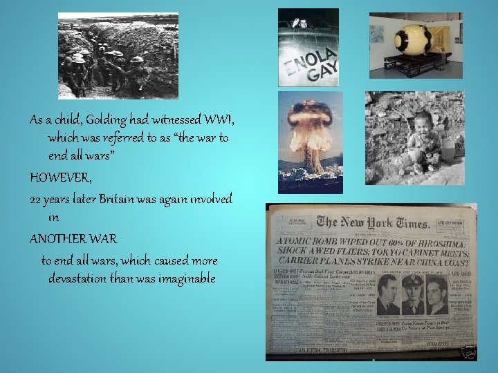 As a child, Golding had witnessed WWI, which was referred to as “the war