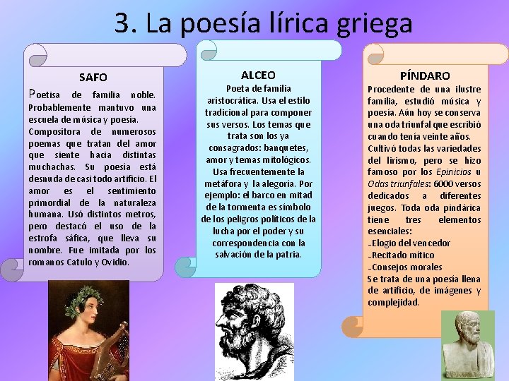 3. La poesía lírica griega Poetisa SAFO de familia noble. Probablemente mantuvo una escuela