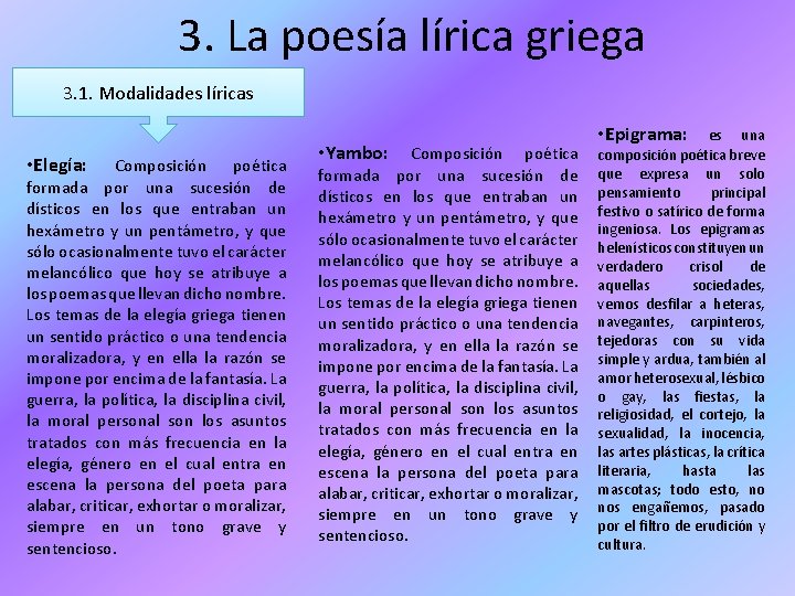 3. La poesía lírica griega 3. 1. Modalidades líricas • Elegía: Composición poética formada