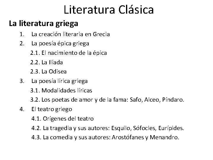 Literatura Clásica La literatura griega 1. 2. La creación literaria en Grecia La poesía