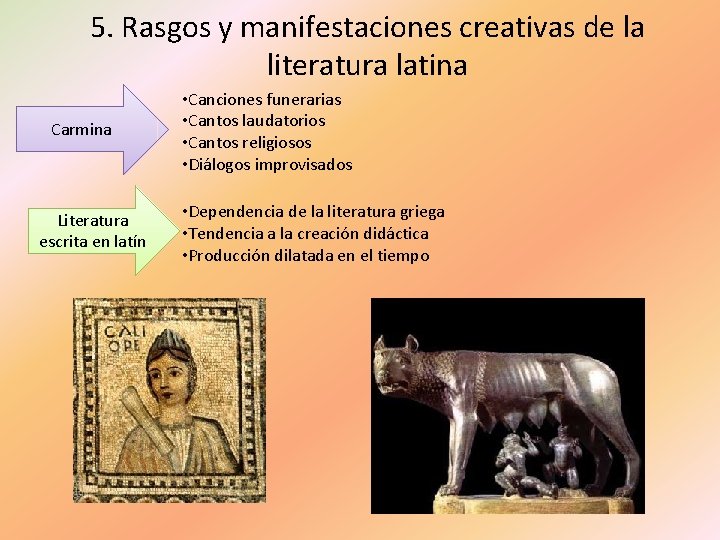 5. Rasgos y manifestaciones creativas de la literatura latina Carmina Literatura escrita en latín