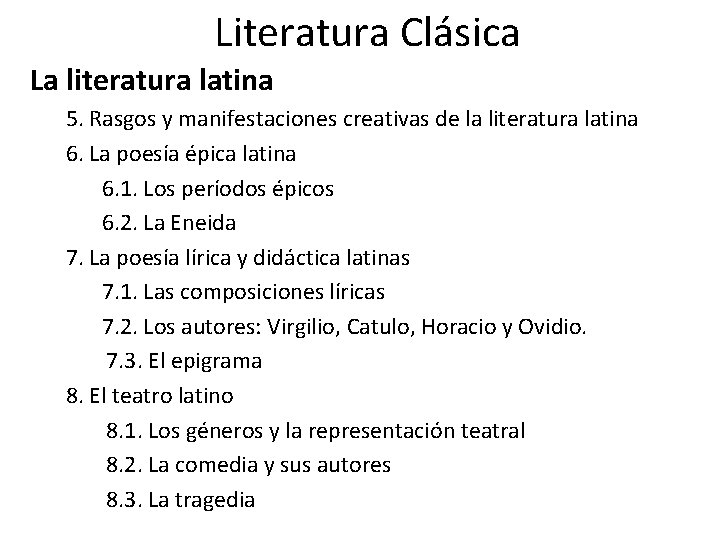 Literatura Clásica La literatura latina 5. Rasgos y manifestaciones creativas de la literatura latina