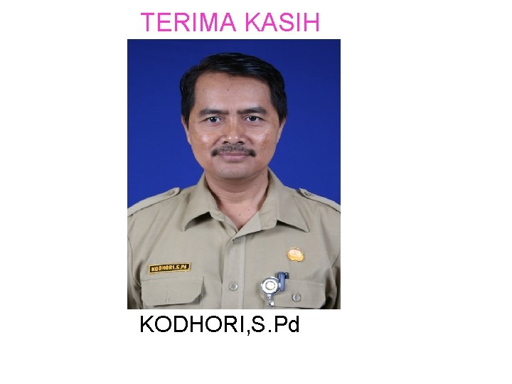 TERIMA KASIH KODHORI, S. Pd 