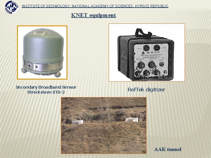 INSTITUTE OF SEISMOLOGY, NATIONAL ACADEMY OF SCIENCES, KYRGYZ REPUBLIC KNET equipment Secondary Broadband Sensor