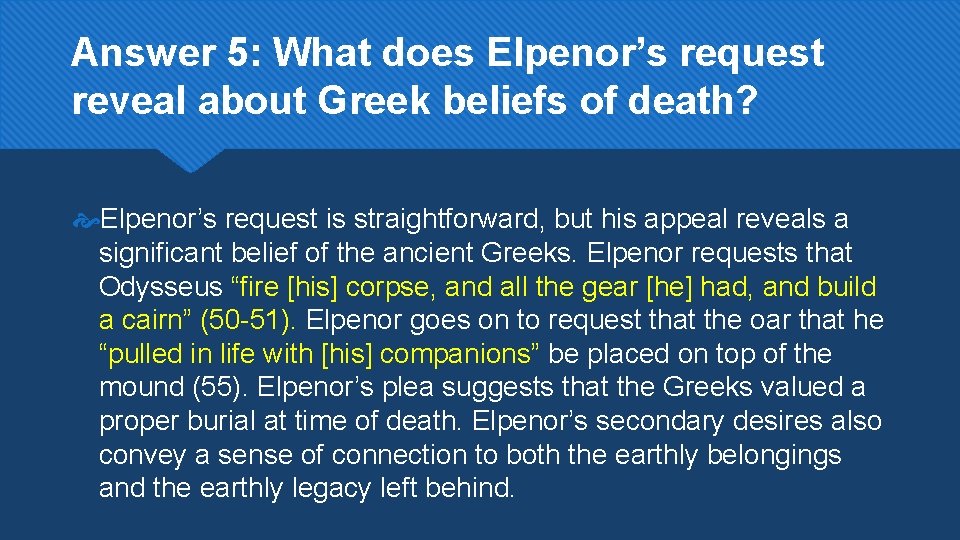 Answer 5: What does Elpenor’s request reveal about Greek beliefs of death? Elpenor’s request