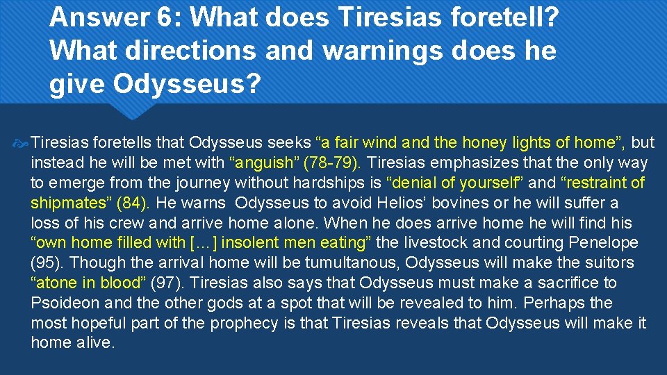 Answer 6: What does Tiresias foretell? What directions and warnings does he give Odysseus?
