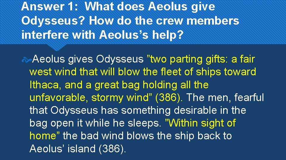 Answer 1: What does Aeolus give Odysseus? How do the crew members interfere with