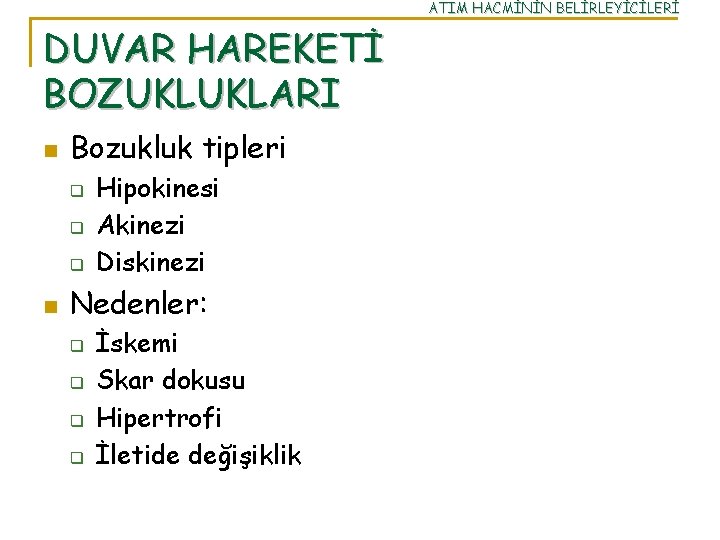 ATIM HACMİNİN BELİRLEYİCİLERİ DUVAR HAREKETİ BOZUKLUKLARI n Bozukluk tipleri q q q n Hipokinesi