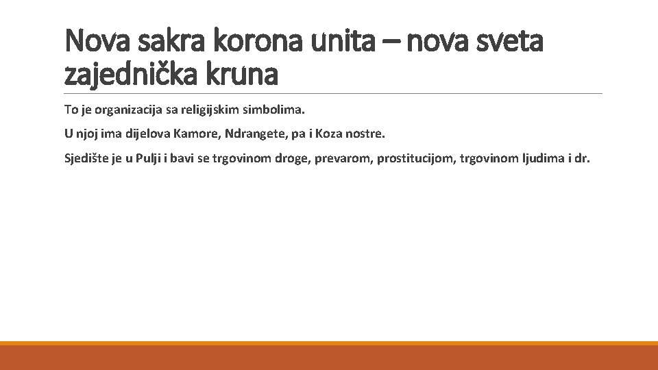 Nova sakra korona unita – nova sveta zajednička kruna To je organizacija sa religijskim