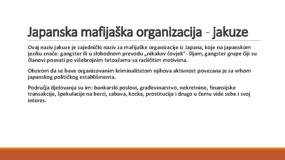 Japanska mafijaška organizacija - jakuze Ovaj naziv jakuze je zajednički naziv za mafijaške organizacije