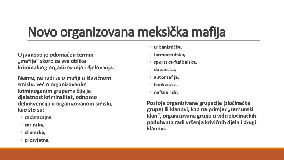 Novo organizovana meksička mafija U javnosti je odomaćen termin „mafija“ skoro za sve oblike