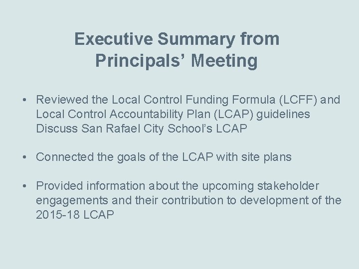 Executive Summary from Principals’ Meeting • Reviewed the Local Control Funding Formula (LCFF) and