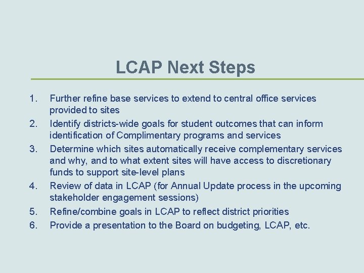 LCAP Next Steps 1. 2. 3. 4. 5. 6. Further refine base services to