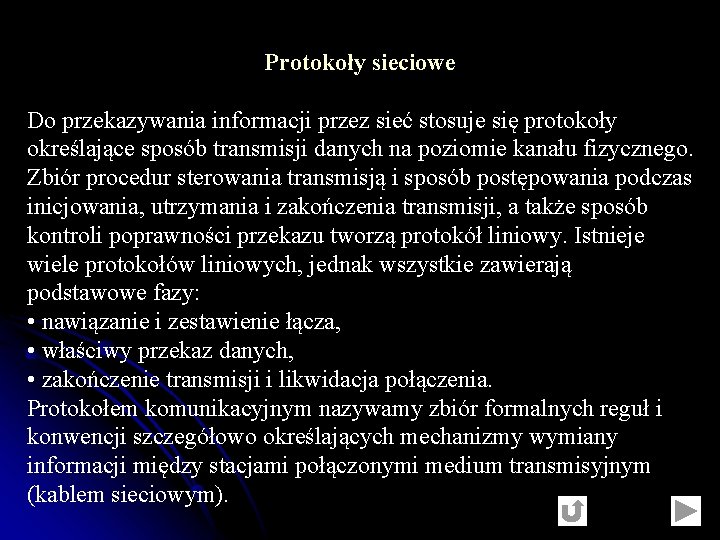 Protokoły sieciowe Do przekazywania informacji przez sieć stosuje się protokoły określające sposób transmisji danych