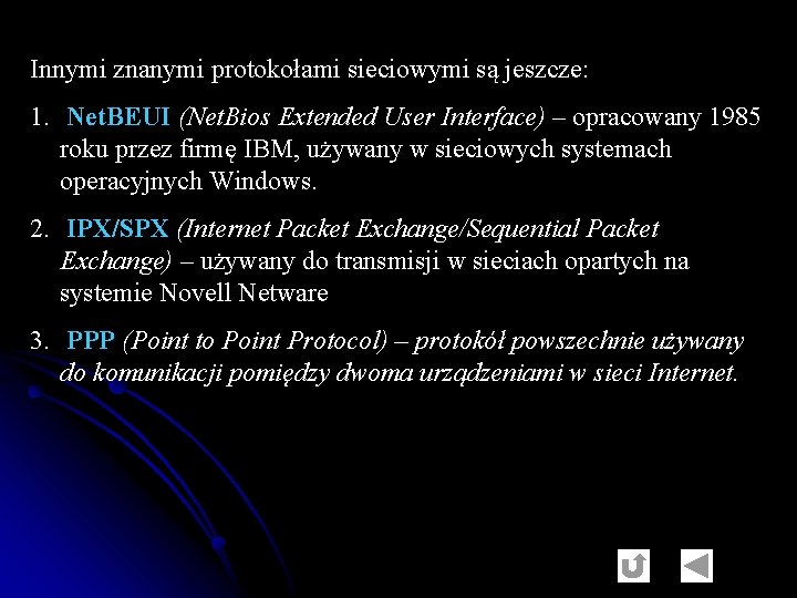 Innymi znanymi protokołami sieciowymi są jeszcze: 1. Net. BEUI (Net. Bios Extended User Interface)