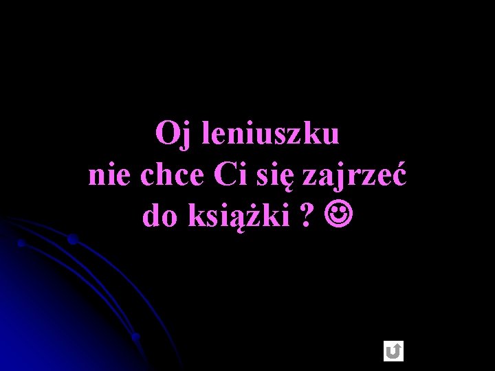 Oj leniuszku nie chce Ci się zajrzeć do książki ? 