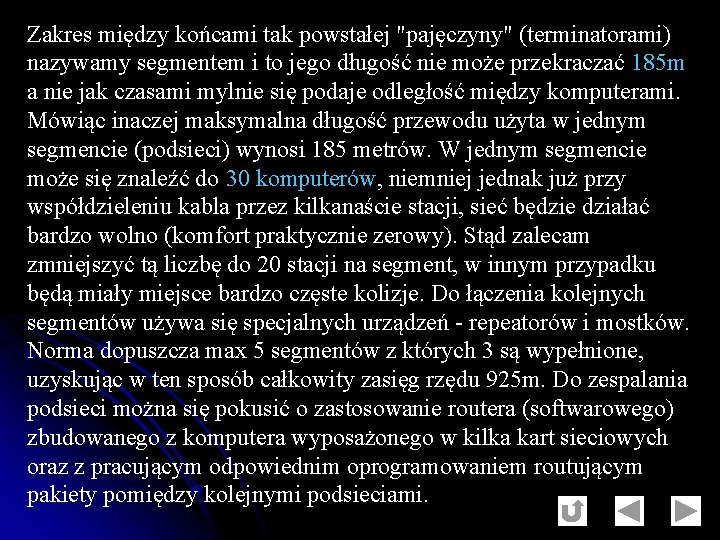 Zakres między końcami tak powstałej "pajęczyny" (terminatorami) nazywamy segmentem i to jego długość nie