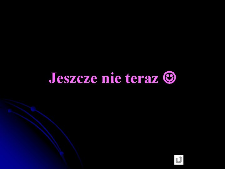 Jeszcze nie teraz 