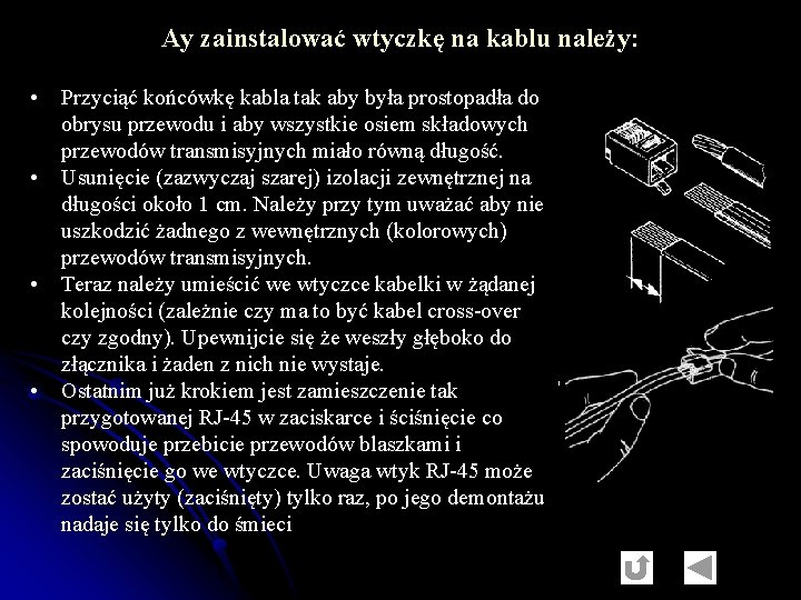 Ay zainstalować wtyczkę na kablu należy: • • Przyciąć końcówkę kabla tak aby była