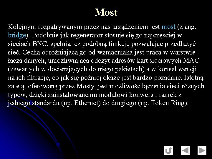 Most Kolejnym rozpatrywanym przez nas urządzeniem jest most (z ang. bridge). Podobnie jak regenerator