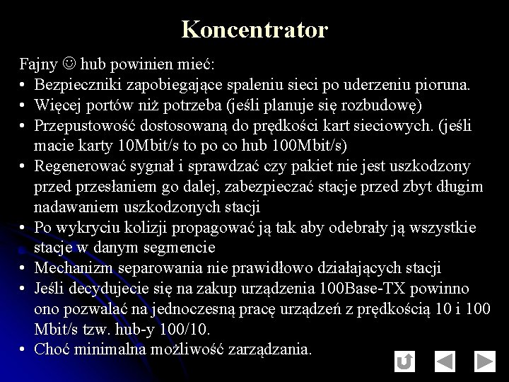 Koncentrator Fajny hub powinien mieć: • Bezpieczniki zapobiegające spaleniu sieci po uderzeniu pioruna. •