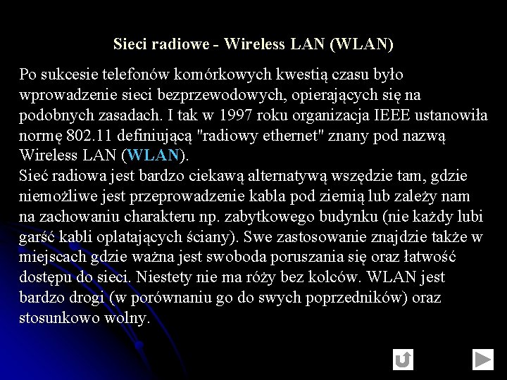 Sieci radiowe - Wireless LAN (WLAN) Po sukcesie telefonów komórkowych kwestią czasu było wprowadzenie