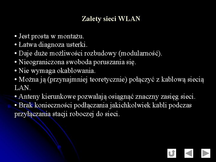 Zalety sieci WLAN • Jest prosta w montażu. • Łatwa diagnoza usterki. • Daje