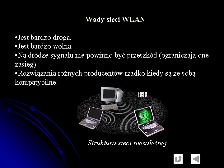 Wady sieci WLAN • Jest bardzo droga. • Jest bardzo wolna. • Na drodze