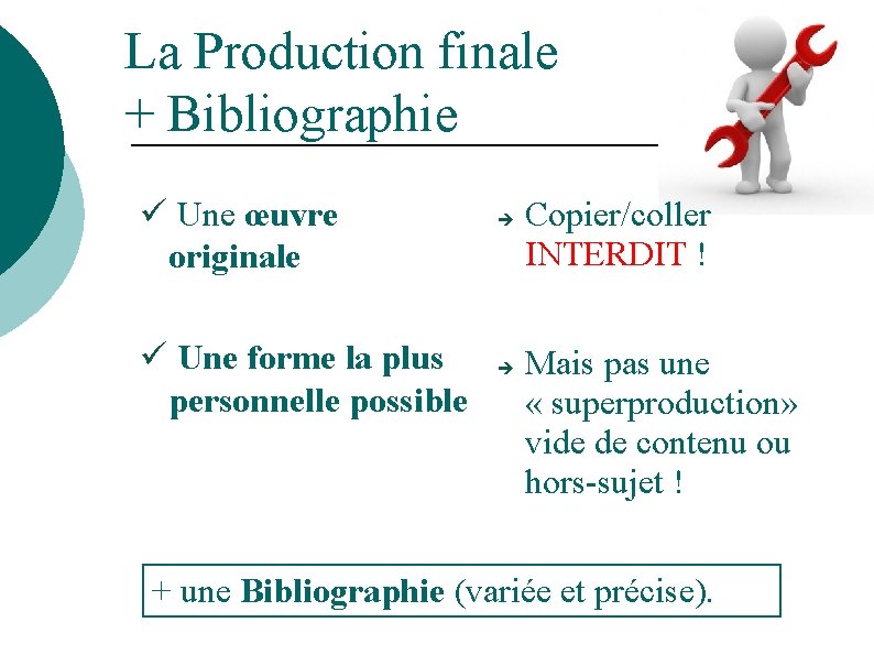 La Production finale + Bibliographie ü Une œuvre originale ü Une forme la plus