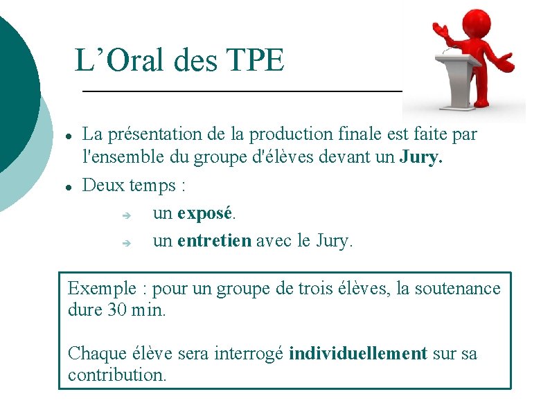 L’Oral des TPE La présentation de la production finale est faite par l'ensemble du