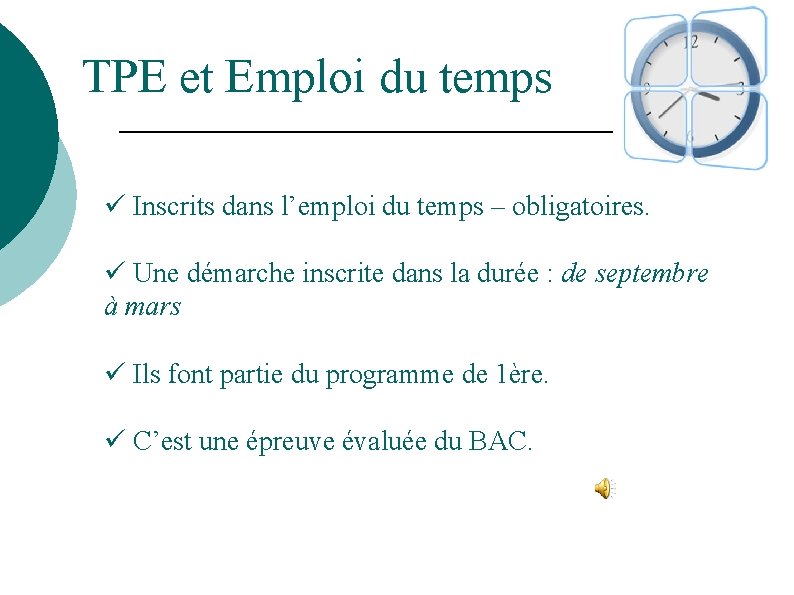 TPE et Emploi du temps ü Inscrits dans l’emploi du temps – obligatoires. ü