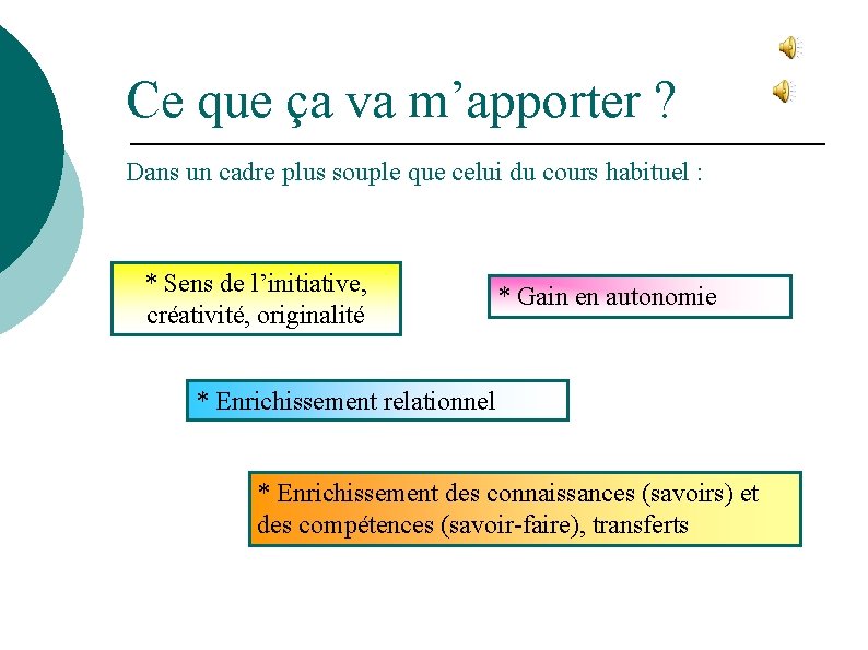 Ce que ça va m’apporter ? Dans un cadre plus souple que celui du