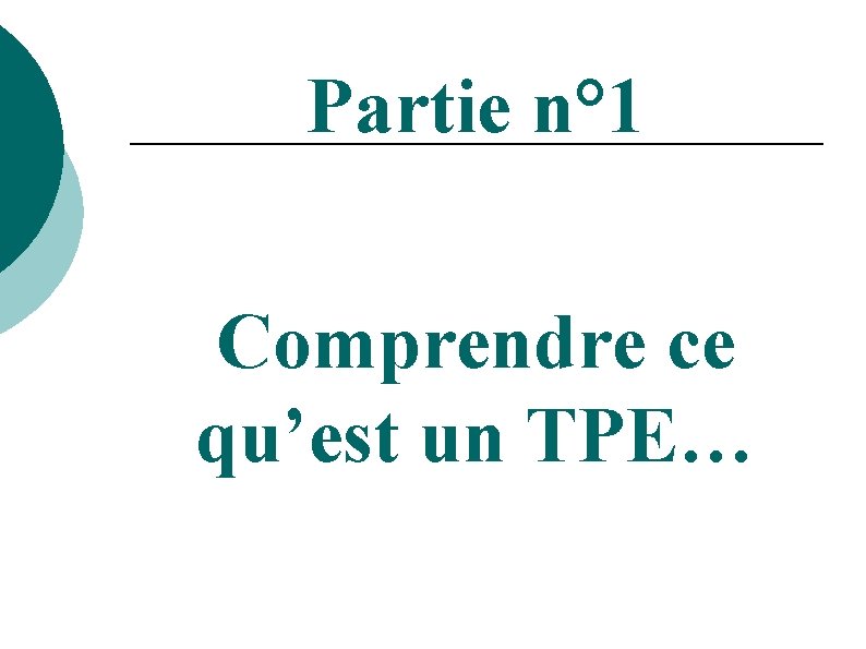 Partie n° 1 Comprendre ce qu’est un TPE… 