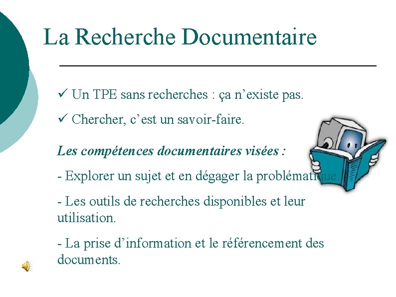 La Recherche Documentaire ü Un TPE sans recherches : ça n’existe pas. ü Chercher,