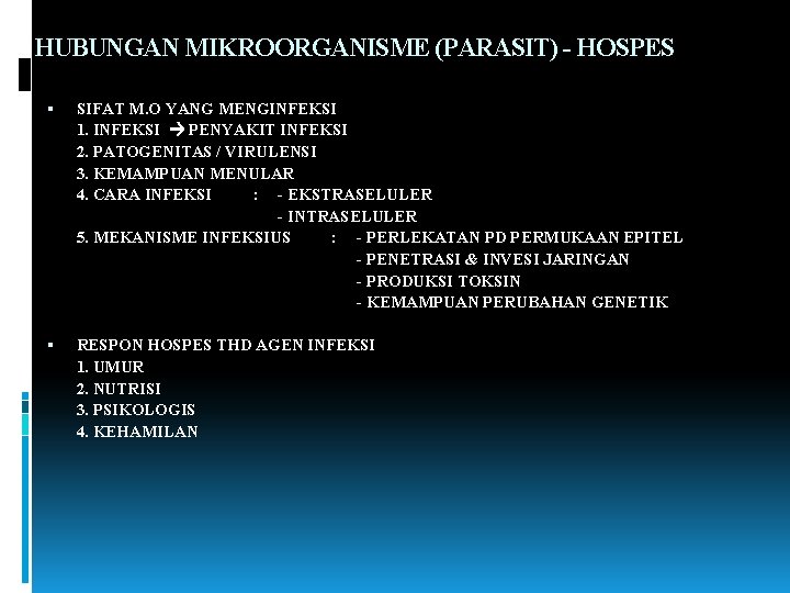 HUBUNGAN MIKROORGANISME (PARASIT) - HOSPES SIFAT M. O YANG MENGINFEKSI 1. INFEKSI PENYAKIT INFEKSI
