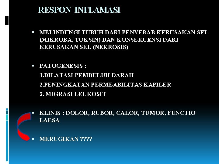 RESPON INFLAMASI MELINDUNGI TUBUH DARI PENYEBAB KERUSAKAN SEL (MIKROBA, TOKSIN) DAN KONSEKUENSI DARI KERUSAKAN