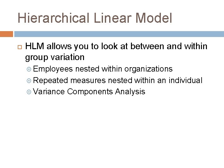 Hierarchical Linear Model HLM allows you to look at between and within group variation