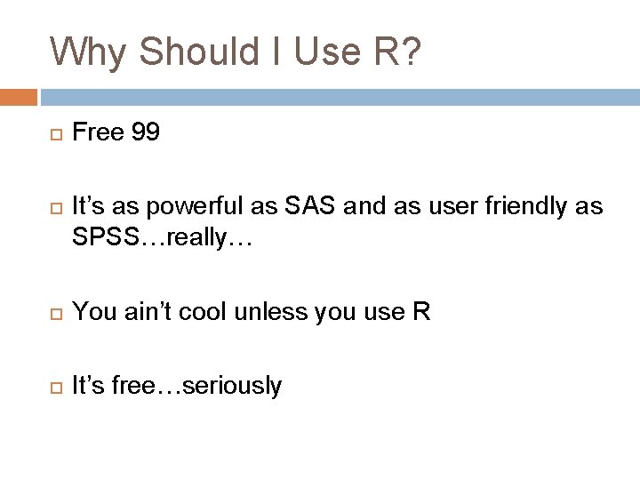 Why Should I Use R? Free 99 It’s as powerful as SAS and as