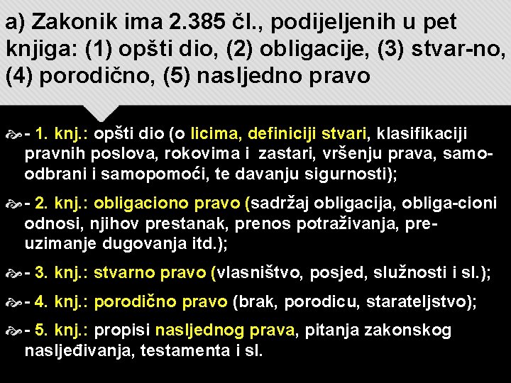 a) Zakonik ima 2. 385 čl. , podijeljenih u pet knjiga: (1) opšti dio, a) Zakonik ima 2. 385 čl. , podijeljenih u pet knjiga: (1) opšti dio,
