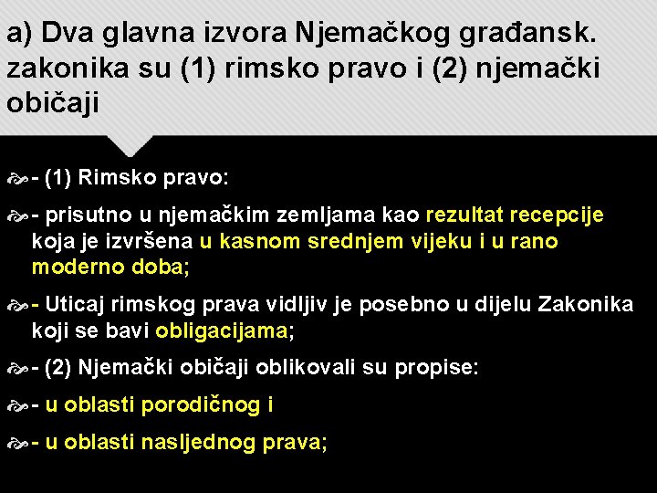 a) Dva glavna izvora Njemačkog građansk. zakonika su (1) rimsko pravo i (2) njemački a) Dva glavna izvora Njemačkog građansk. zakonika su (1) rimsko pravo i (2) njemački