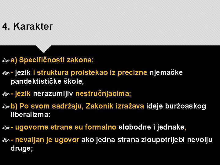 4. Karakter a) Specifičnosti zakona: - jezik i struktura proistekao iz precizne njemačke pandektističke 4. Karakter a) Specifičnosti zakona: - jezik i struktura proistekao iz precizne njemačke pandektističke
