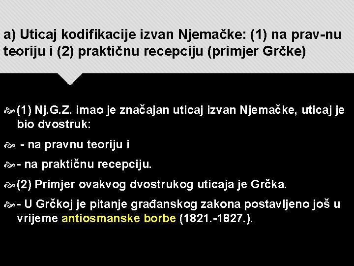 a) Uticaj kodifikacije izvan Njemačke: (1) na prav-nu teoriju i (2) praktičnu recepciju (primjer a) Uticaj kodifikacije izvan Njemačke: (1) na prav-nu teoriju i (2) praktičnu recepciju (primjer