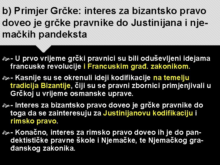 b) Primjer Grčke: interes za bizantsko pravo doveo je grčke pravnike do Justinijana i b) Primjer Grčke: interes za bizantsko pravo doveo je grčke pravnike do Justinijana i
