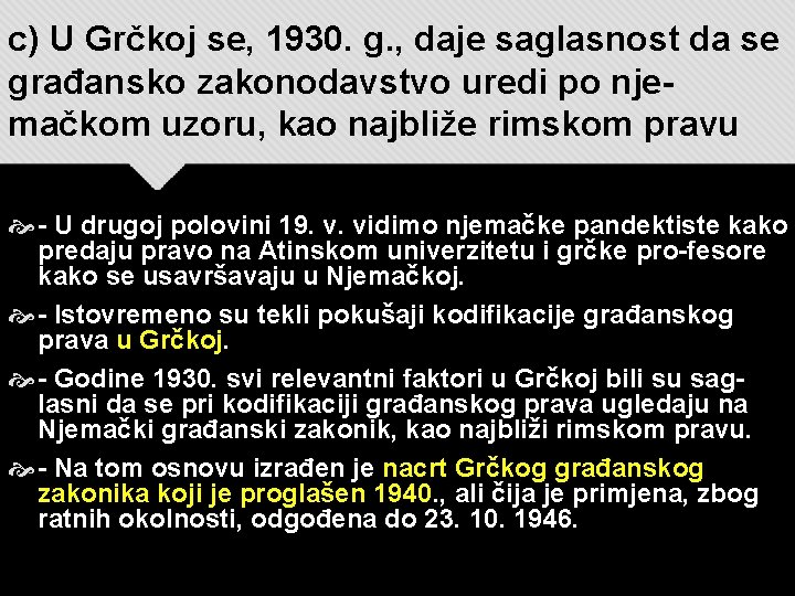 c) U Grčkoj se, 1930. g. , daje saglasnost da se građansko zakonodavstvo uredi c) U Grčkoj se, 1930. g. , daje saglasnost da se građansko zakonodavstvo uredi