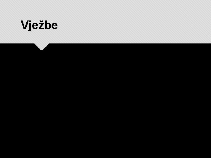 Vježbe Vježbe