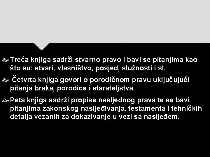 Treća knjiga sadrži stvarno pravo i bavi se pitanjima kao što su: stvari, Treća knjiga sadrži stvarno pravo i bavi se pitanjima kao što su: stvari,