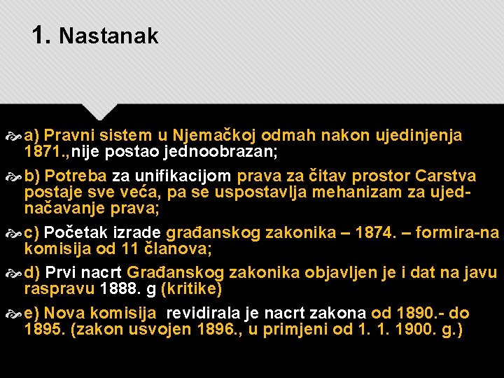1. Nastanak a) Pravni sistem u Njemačkoj odmah nakon ujedinjenja 1871. , nije postao 1. Nastanak a) Pravni sistem u Njemačkoj odmah nakon ujedinjenja 1871. , nije postao