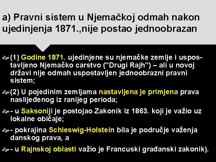 a) Pravni sistem u Njemačkoj odmah nakon ujedinjenja 1871. , nije postao jednoobrazan (1) a) Pravni sistem u Njemačkoj odmah nakon ujedinjenja 1871. , nije postao jednoobrazan (1)