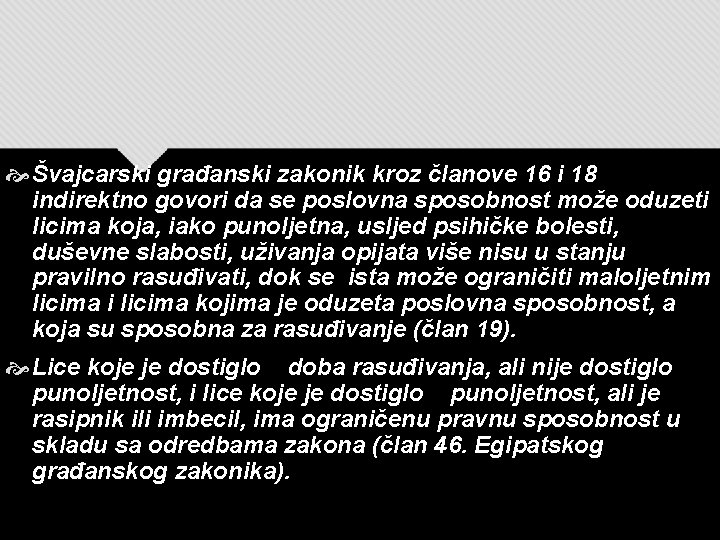 Švajcarski građanski zakonik kroz članove 16 i 18 indirektno govori da se poslovna Švajcarski građanski zakonik kroz članove 16 i 18 indirektno govori da se poslovna